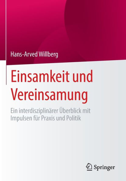 Einsamkeit Und Vereinsamung: Ein Interdisziplinärer Überblick Mit Impulsen Für Praxis Und Politik (German Edition)