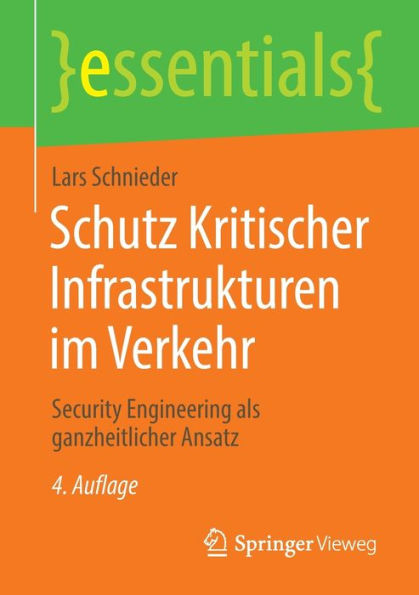 Schutz Kritischer Infrastrukturen Im Verkehr: Security Engineering Als Ganzheitlicher Ansatz (Essentials) (German Edition) - 9783662672662