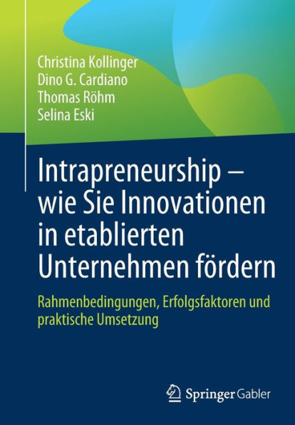 Intrapreneurship - Wie Sie Innovationen In Etablierten Unternehmen Fördern: Rahmenbedingungen, Erfolgsfaktoren Und Praktische Umsetzung (German Edition)