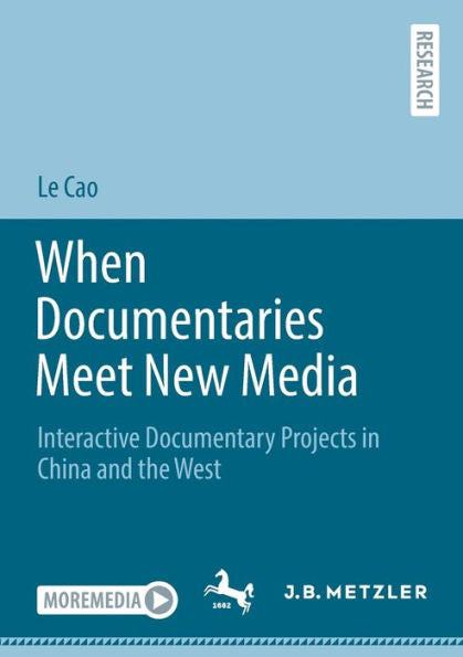 When Documentaries Meet New Media: Interactive Documentary Projects In China And The West