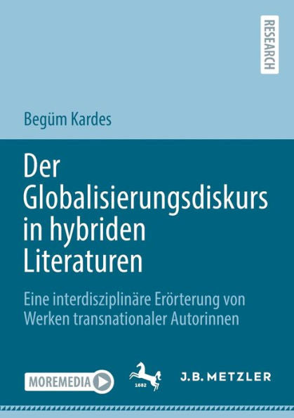 Der Globalisierungsdiskurs In Hybriden Literaturen: Eine Interdisziplinäre Erörterung Von Werken Transnationaler Autorinnen (German Edition) - 9783662677094