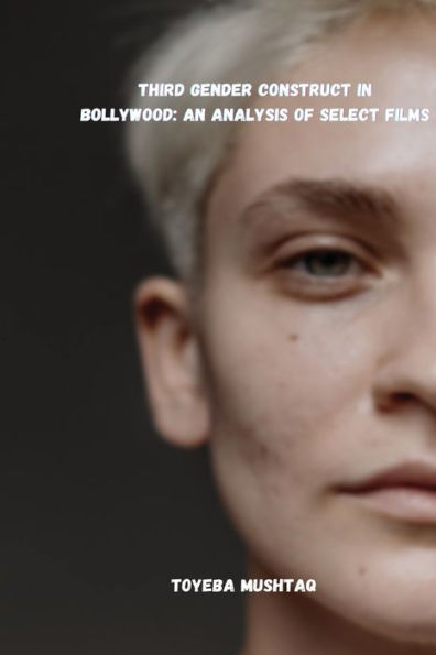 Third Gender Construct In Bollywood: An Analysis Of Select Films