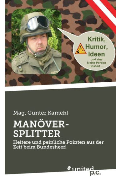 Manöver-Splitter: Heitere Und Peinliche Pointen Aus Der Zeit Beim Bundesheer! (German Edition)