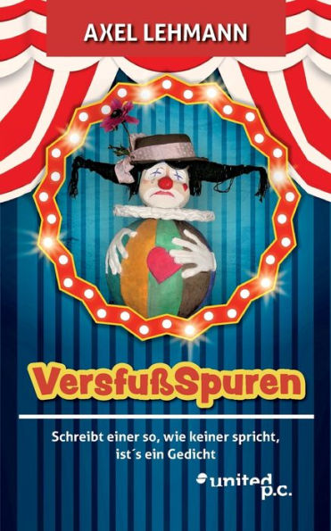 Versfußspuren: Schreibt Einer So, Wie Keiner Spricht, Ist'S Ein Gedicht (German Edition)
