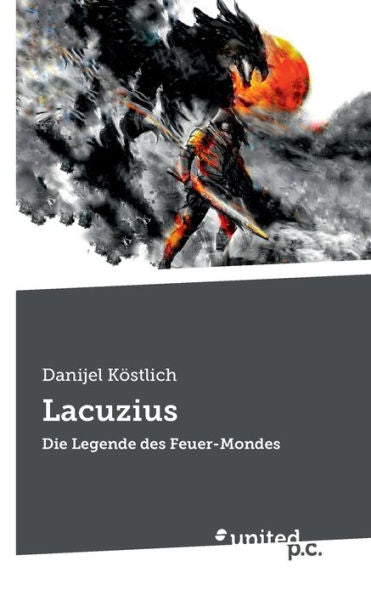 Lacuzius: Die Legende Des Feuer-Mondes (German Edition) - 9783710357039