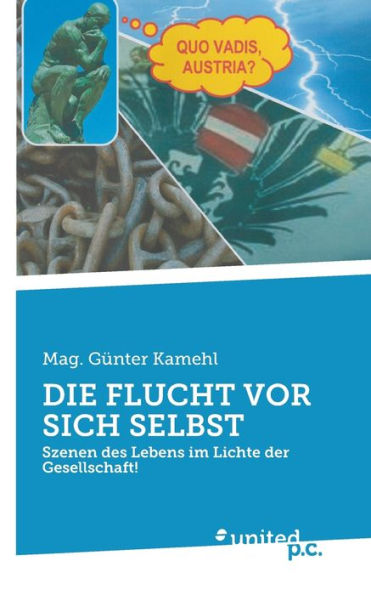 Die Flucht Vor Sich Selbst: Szenen Des Lebens Im Lichte Der Gesellschaft! (German Edition)