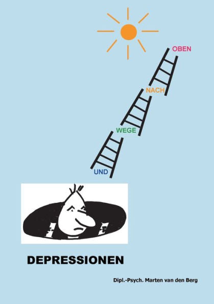 Depressionen: ... Und Wege Nach Oben ... (German Edition)