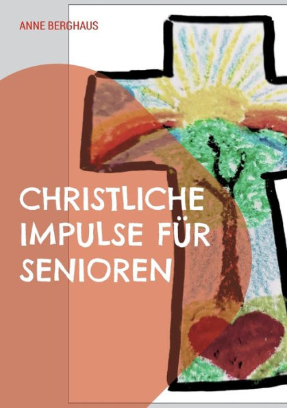Christliche Impulse Für Senioren (German Edition)