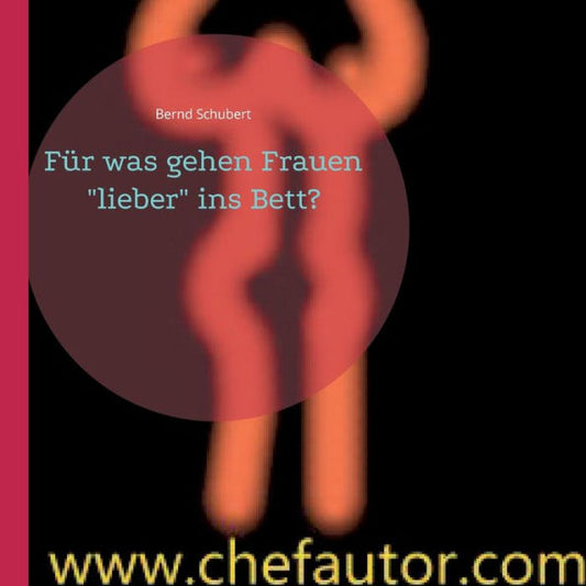 Für Was Gehen Frauen "Lieber" Ins Bett?: Www.Chefautor.Com