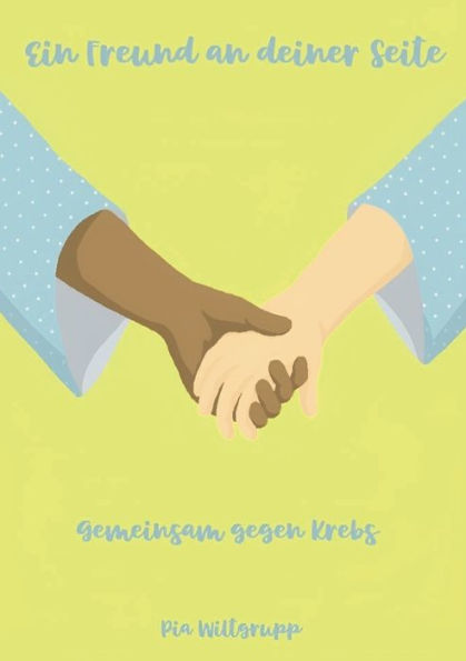 Ein Freund An Deiner Seite: Gemeinsam Gegen Krebs (German Edition)