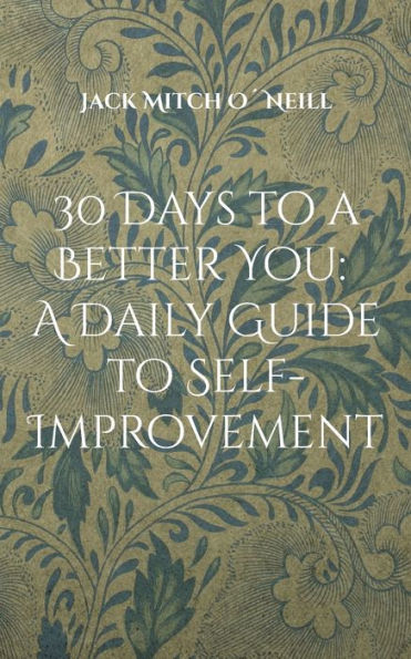 30 Days To A Better You: A Daily Guide To Self-Improvement