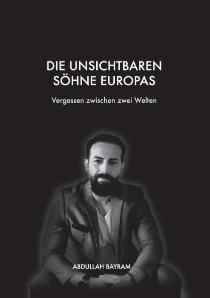 Die Unsichtbaren Söhne Europas: Vergessen Zwischen Zwei Welten (German Edition)