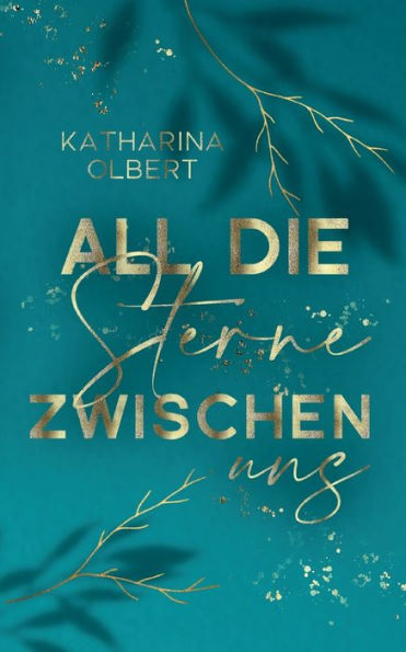 All Die Sterne Zwischen Uns (German Edition)
