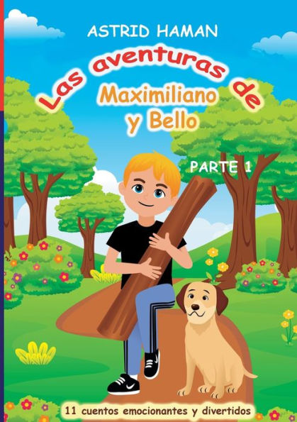 Las Aventuras De Maximiliano Y Su Mejor Amigo Bello: Parte 1 (Spanish Edition)