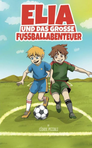 Elia Und Das Grosse Fussballabenteuer (German Edition)