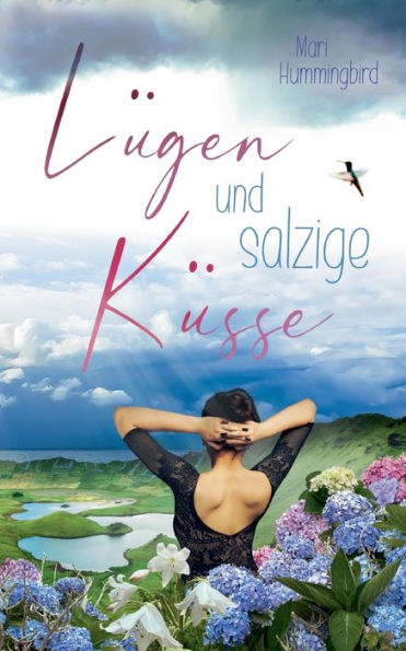Lügen Und Salzige Küsse: Liebe Auf Den Azoren - Ein Kurzroman (German Edition)