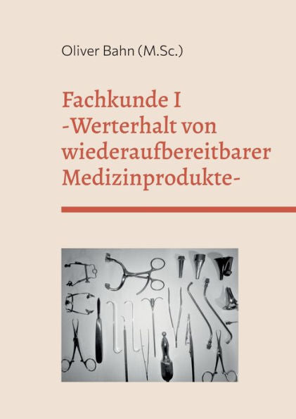 Fachkunde I: Werterhalt Von Wiederaufbereitbaren Medizinprodukten (Edición alemana)