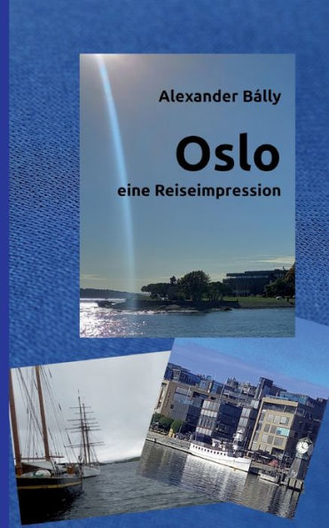 Oslo: Eine Reiseimpression (German Edition)