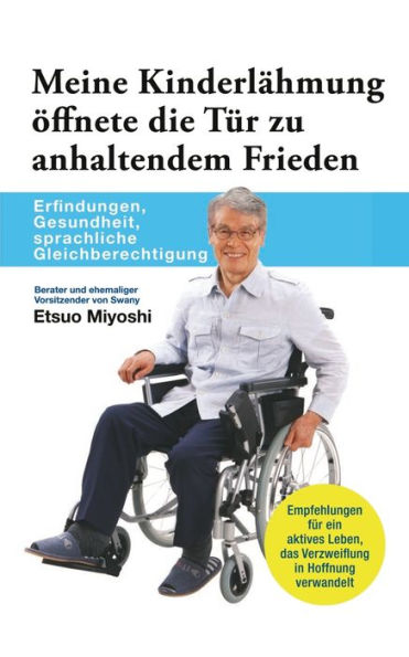 Meine Kinderlähmung Öffnete Die Tür Zu Anhaltendem Frieden: Erfindungen, Gesundheit, Sprachliche Gleichberechtigung (German Edition)