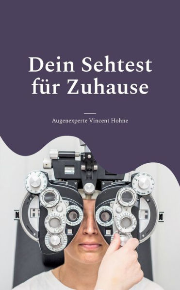 Dein Sehtest Für Zuhause: Wie Gut Sind Deine Augen? (German Edition)