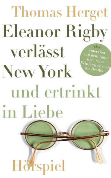 Eleanor Rigby Verlässt New York Und Ertrinkt In Liebe (German Edition)