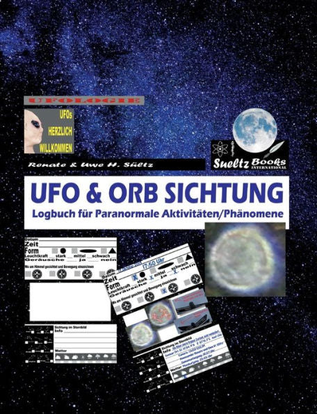 Ufo & Orb Sichtung - Logbuch Für Paranormale Aktivitäten/Phänomene (German Edition)