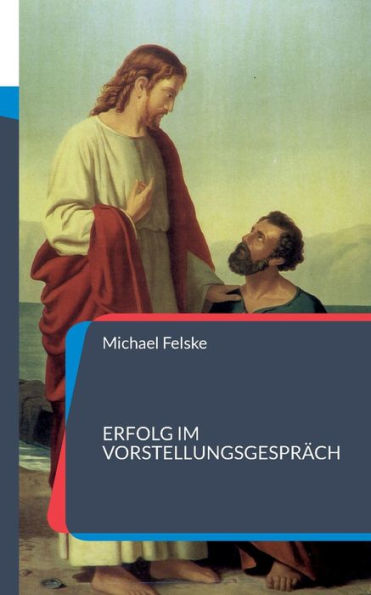 Erfolg Im Vorstellungsgespräch: 74 Fragen Und Antworten Zu Ihrer Vorbereitung (German Edition)