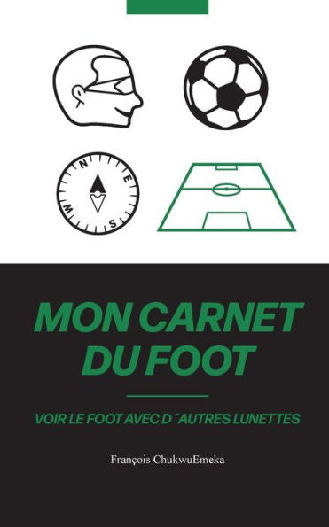Mon Carnet Du Foot: Voir Le Foot Avec D'Autres Lunettes (French Edition)