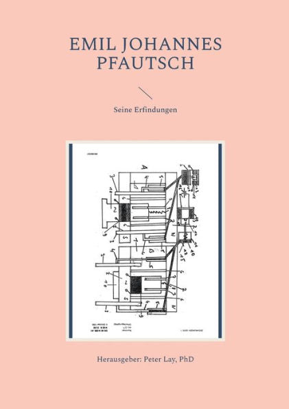 Emil Johannes Pfautsch: Seine Erfindungen (German Edition)