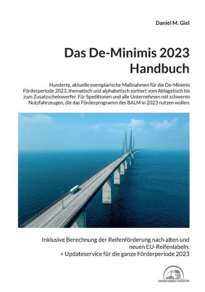 Das De-Minimis 2023 Handbuch: Hunderte Exemplarische Maßnahmen Für Die Förderperiode 2023, Thematisch Sortiert Vom Ablagetisch Über Diebstahlschutz ... In Der Fahrerkabine. (German Edition)