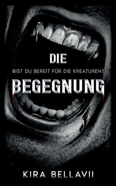 Die Begegnung: Bist Du Bereit Für Die Kreaturen? (German Edition)