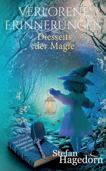Verlorene Erinnerungen: Von Zwiespalt, Waldelfen Und Magischen Portalen (German Edition)