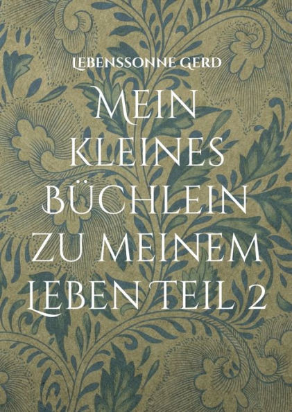 Mein Kleines Büchlein Zu Meinem Leben Teil 2: Lyrics, Fotos, Philosophie (German Edition)