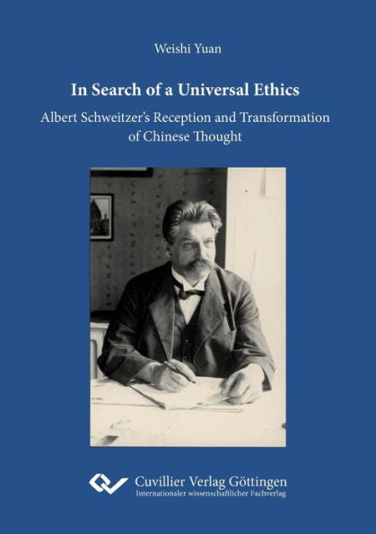 In Search Of A Universal Ethics: Albert Schweitzer's Reception And Transformation Of Chinese Thought