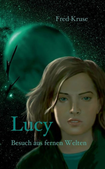 Lucy - Besuch Aus Fernen Welten (Band 1) (German Edition)