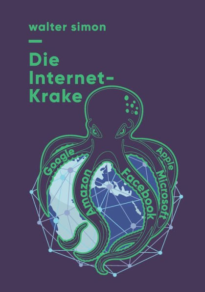 Die Internet-Krake: Google, Amazon, Facebook, Apple, Microsoft (German Edition)