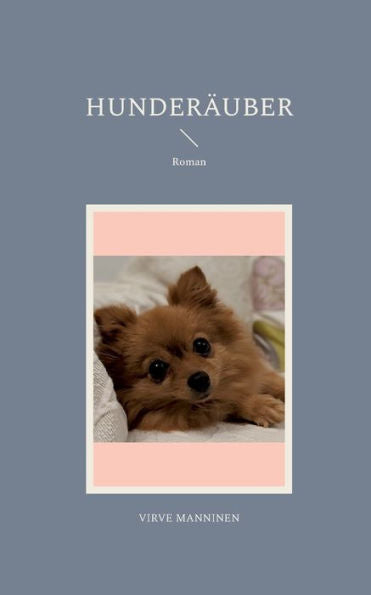Hunderäuber: Roman (German Edition)