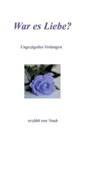 War Es Liebe?: Ungezügeltes Verlangen (German Edition)