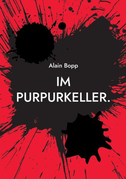 Im Purpurkeller.: Vom Flammenden Gesang Der Zärtlichkeit. (German Edition)