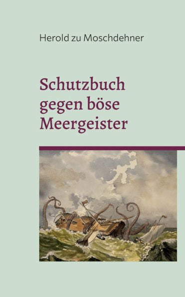 Schutzbuch Gegen Böse Meergeister: Für Yachten, Segelboote, Fischkutter Und Kreuzfahrtschiffe (German Edition)