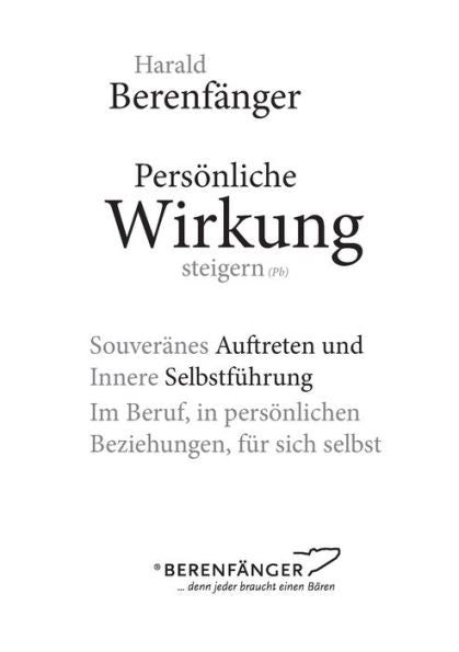 Persönliche Wirkung Steigern: Souveränes Auftreten Und Innere Selbstführung - Im Beruf, In Persönlichen Beziehungen, Für Sich Selbst. (German Edition)
