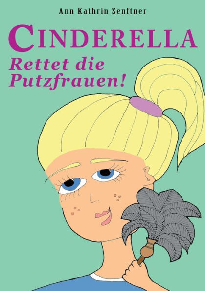 Cinderella: Rettet Die Putzfrauen! (German Edition)