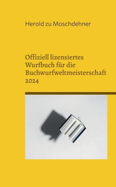 Offiziell Lizensiertes Wurfbuch Für Die Buchwurfweltmeisterschaft 2024: Perfekte Griffigkeit Und Bestes Gewicht (German Edition)