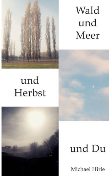 Wald Und Meer Und Herbst Und Du (German Edition)