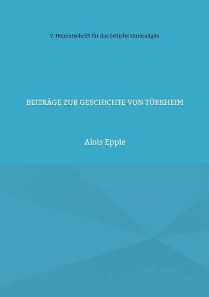 Beiträge Zur Geschichte Von Türkheim: Unter Besonderer Berücksichtigung Der Barockzeit (German Edition)
