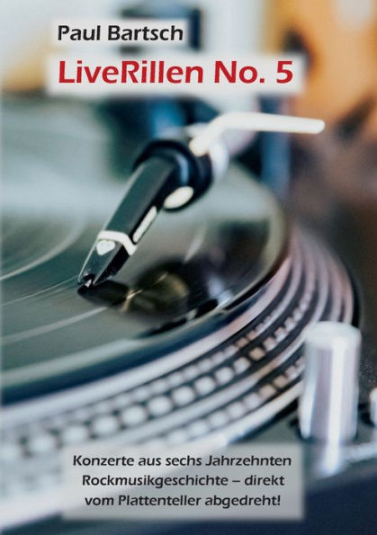 Liverillen No. 5: Konzerte Aus Sechs Jahrzehnten Rockmusikgeschichte (German Edition)