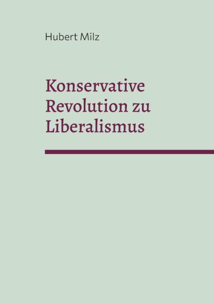 Konservative Revolution Zu Liberalismus (German Edition)