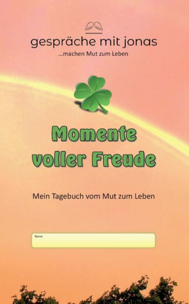 Momente Voller Freude: Mein Tagebuch Vom Mut Zum Leben (German Edition)