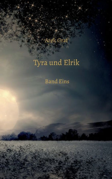 Tyra Und Elrik: Band Eins (German Edition)