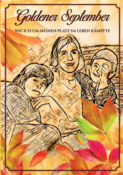 Goldener September: Wie Ich Um Meinen Platz Im Leben Kämpfte (German Edition)